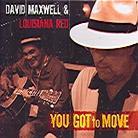 Maxwell David/Louisiana Red - You Got To Move (Digipack)