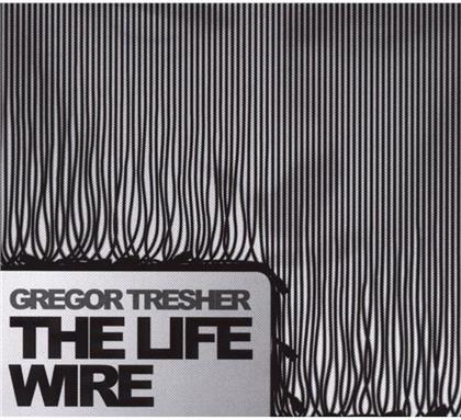 Gregor Tresher - Life Wire