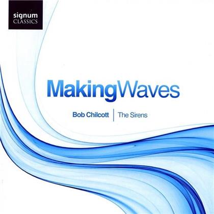 Sirens/ Farrington/ Hawkins & Bob Chilcott (*1955) - Making Waves