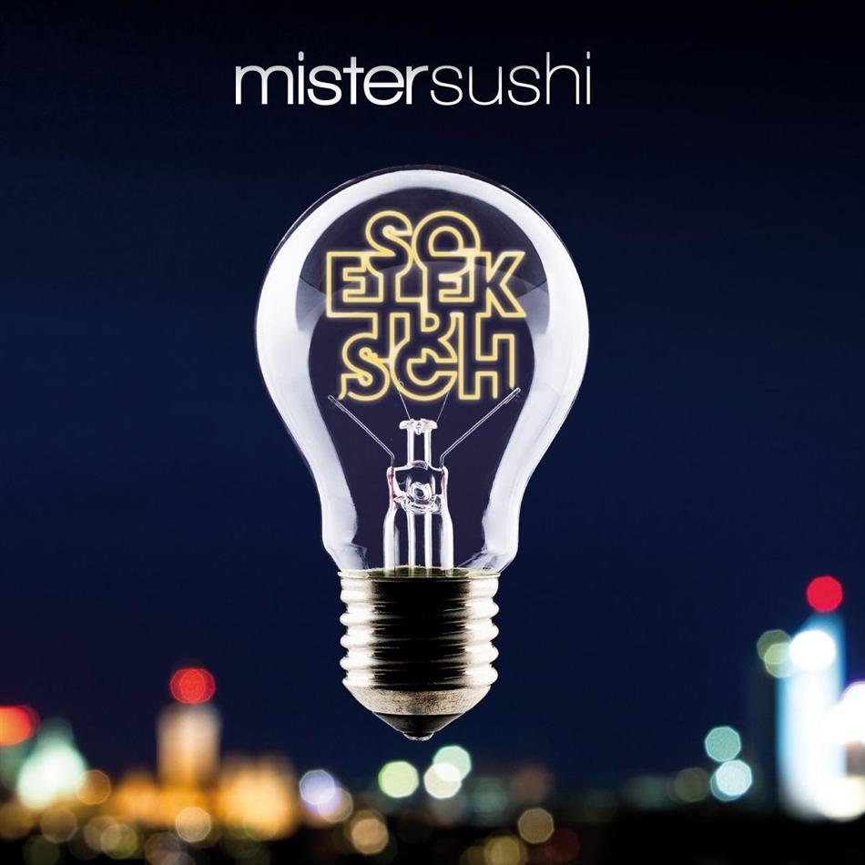 Mister Sushi - So Elektrisch