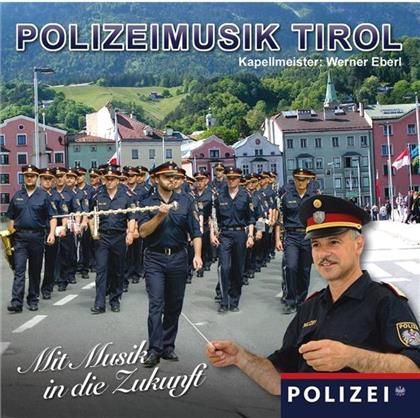 Polizeimusik Tirol - Mit Musik In Die Zukunft