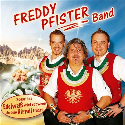 Freddy Pfister - Sogar Das Edelweiss Wird Rot Wenn Du Dein Dirndl Trägst