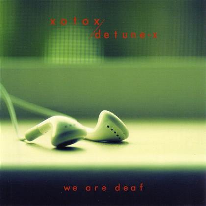 Xotox & Detune-X - We Are Deaf