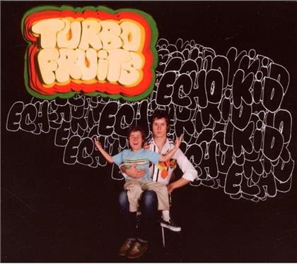 Turbo Fruits - Echo Kid
