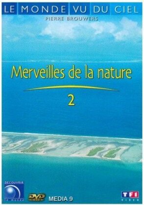 Merveilles de la nature 2 (Collection Le Monde vu du ciel)