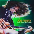 Joe Perry (Aerosmith) - Have Guitar Will Travel