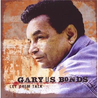 Gary Us Bonds - Let Them Talk