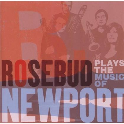 Rosebud - Plays The Music Of Newport