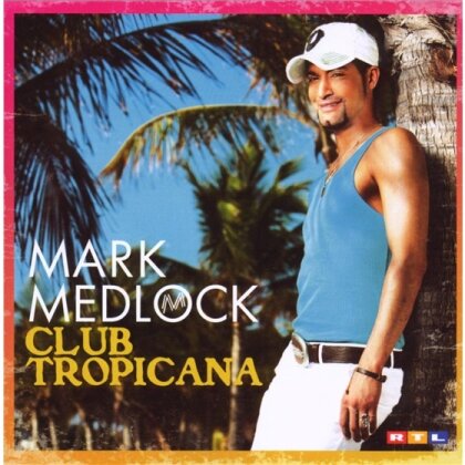 Mark Medlock - Club Tropicana (Re-Edition)
