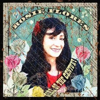Rosie Flores - Girl Of The Century - Digipack
