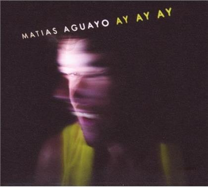 Matias Aguayo - Ay Ay Ay