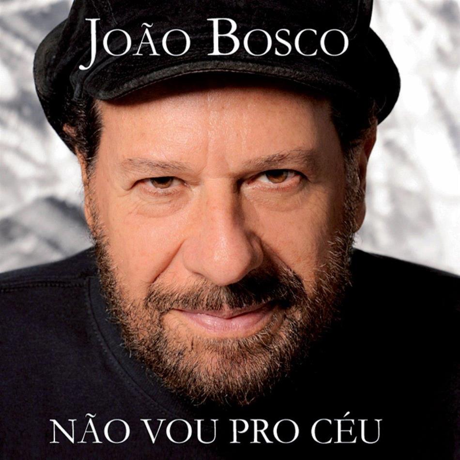 Joao Bosco - Nao Vou Pro Ceu