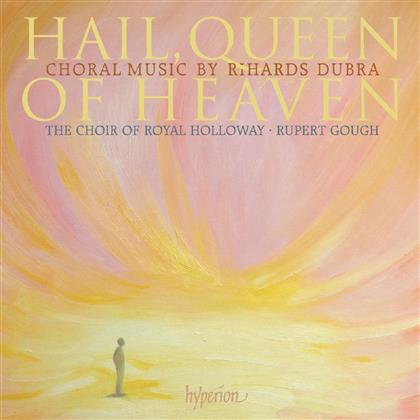 Choir Of Royal Holloway & Rihards Dubra - Hail, Queen Of Heaven ..And Ot