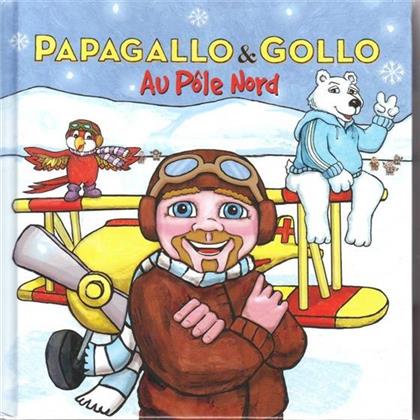 Papagallo & Gollo (Gölä) - Au Pole Nord + Livre Poche