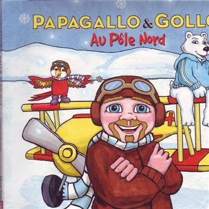 Papagallo & Gollo (Gölä) - Au Pole Nord