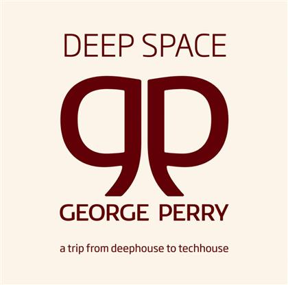 George Perry - Deep Space - From Deephouse To Techhouse