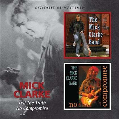 Mick Clarke - Tell The Truth/No Compromise (2 CDs)