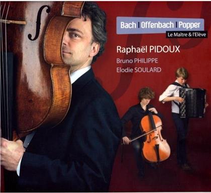 Pidoux Raphael / Philippe / & Bach / Offenbach / Popper - Maitre E Eleve