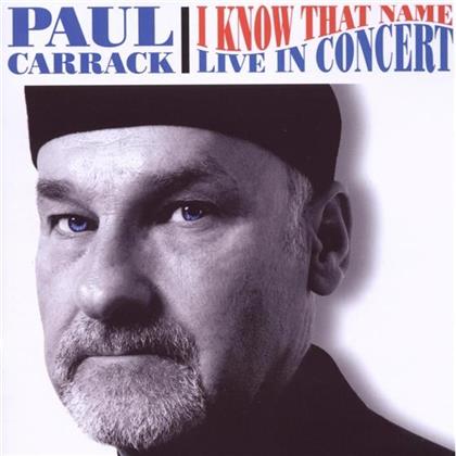 Paul Carrack - I Know That Name In Concert - Live
