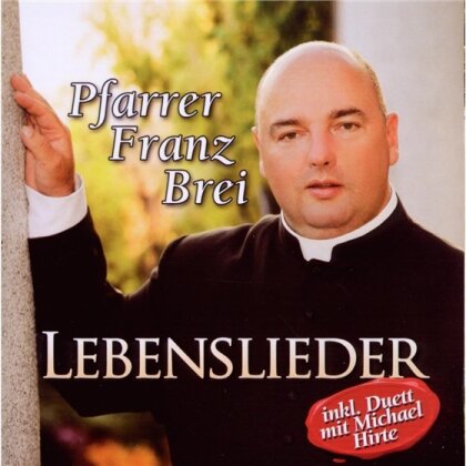 Franz Brei Pfarrer - Lebenslieder