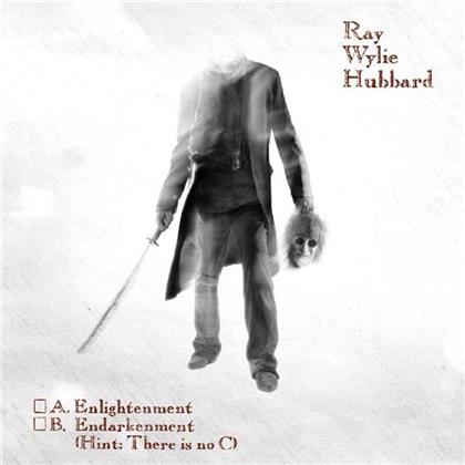 Ray Wylie Hubbard - A. Enlightenment B. Endarkenment