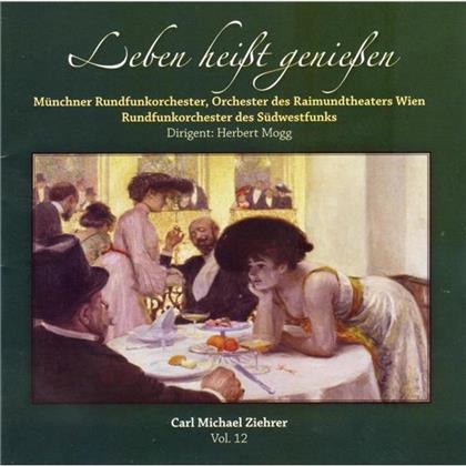 Münchner Rundfunkorchester/Mogg/Ua & Carl Michael Ziehrer (1842-1922) - Leben Heisst Geniessen - Vol 12