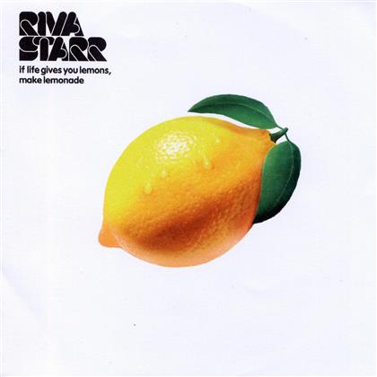 Riva Starr - If Life Gives You Lemons, Make Lemonade