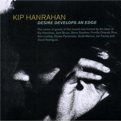 Kip Hanrahan - Desire Develops And Edge
