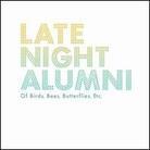 Late Night Alumni - Of Birds Bees Butterflies Etc