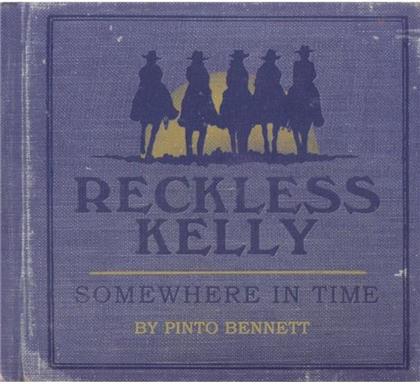 Reckless Kelly - Somewhere In Time