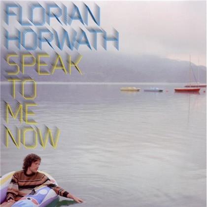 Florian Horwath - Speak To Me Now