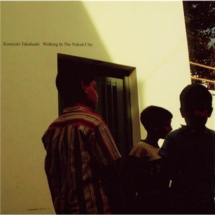 Kuniyuki Takahashi - Walking In The Naked City