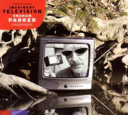 Graham Parker - Imaginary Television (Digipack)
