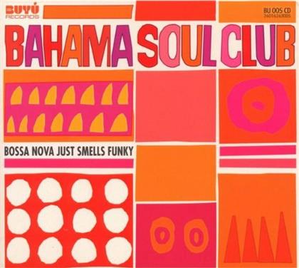The Bahama Soul Club - Bossa Nova Just Smells Funky