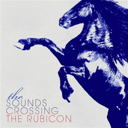 The Sounds - Crossing The Rubicon - Euro Bonus Tracks
