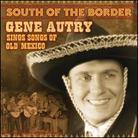 Gene Autry - South Of The Border: Songs Of Old Mexico