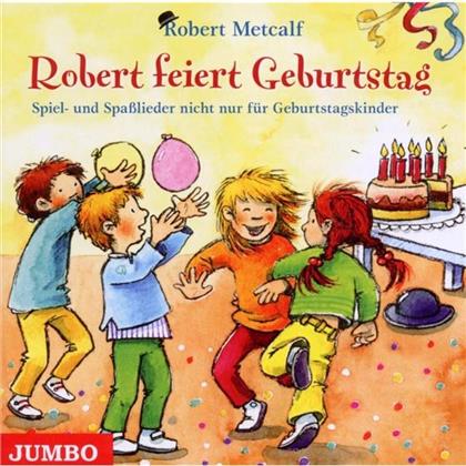 Robert Metcalf - Robert Feiert Geburtstag