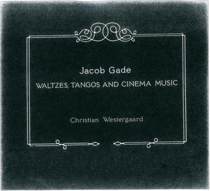 Christian Westergaard & Jacob Gade - Waltzes, Tangos, Cinemamusic