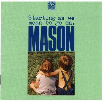 Mason - Starting As We Mean To Go On