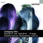 Ensemble Recherche / Kammer Salome / Vis & Wolfgang Rihm (*1952) - Sphäre Um Sphäre / Frage