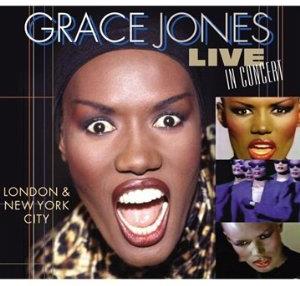 Grace Jones - Live In Concert - London & New York