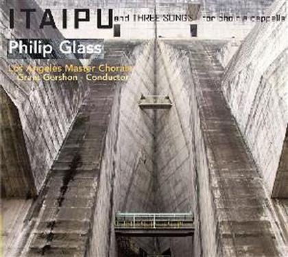 Gershon Grant / Los Angeles Master Chor. & Philip Glass (*1937) - Itaipu, 3 Songs For Choir A Cappella
