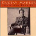 Gustav Mahler (1860-1911) & Gustav Mahler (1860-1911) - Gustav Mahler Und Sein Klavier