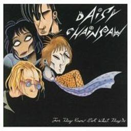 Daisy Chainsaw - For They Know Not