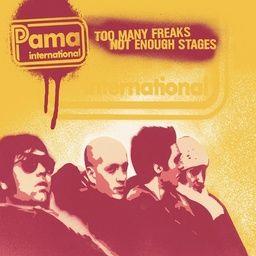 Pama International - Too Many Freaks Not
