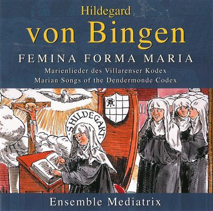 Ensemble Mediatrix & Hildegard Von Bingen - Femina Forma Maria