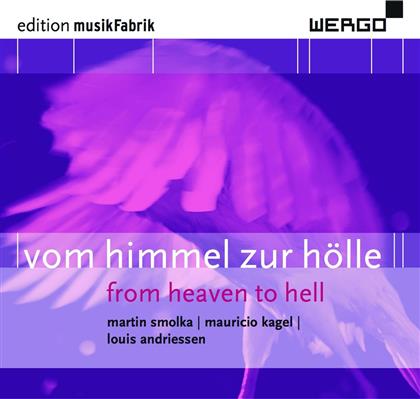 Rundel / Leeuw / Musikfabrik & Smolka Martin /Kagel Mauricio/Andriessen - Vom Himmel Zur Hölle - From Heaven To H.