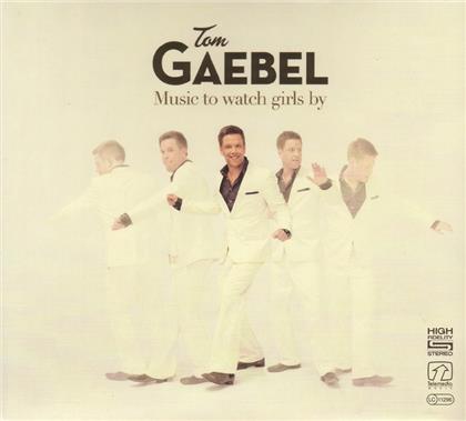 Tom Gaebel - Music To Watch Girls By