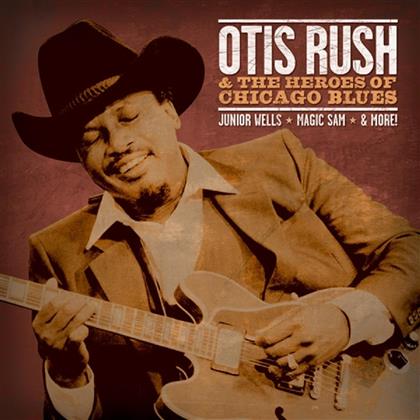 Otis Rush - Heroes Of Chicago Blues (Remastered)