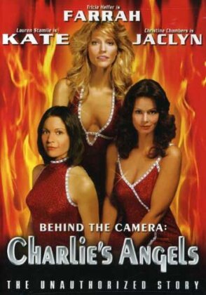 Charlie's angels - Behind the camera - The unauthorized story